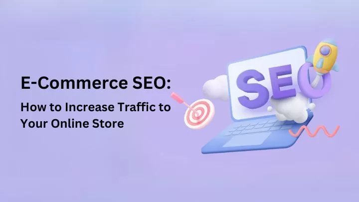 E-Commerce SEO: How to Increase Traffic to Your Online Store