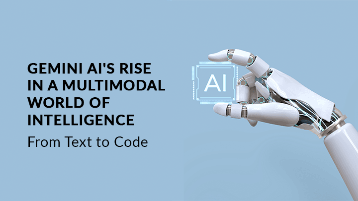 Gemini AI’s Rise in a Multimodal World Of Intelligence