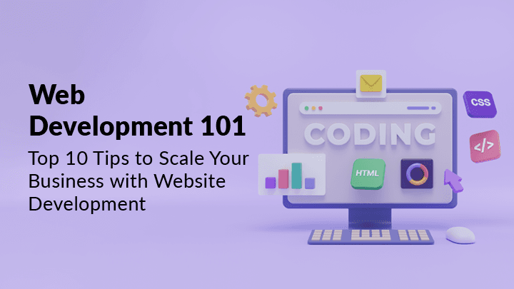 Top 10 Tips to Scale Your Business with Website Development