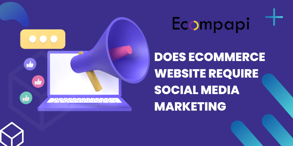 Does E-commerce website require social media marketing